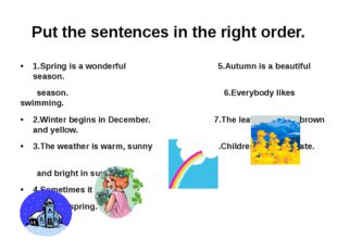 Put the sentences in the right order. 1.Spring is a wonderful 5.Autumn is a b