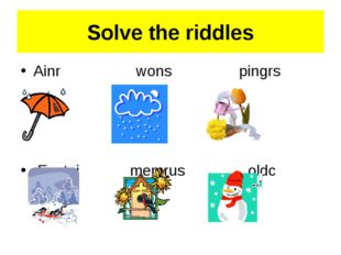 Solve the riddles Ainr wons pingrs Erwtni memrus oldc 