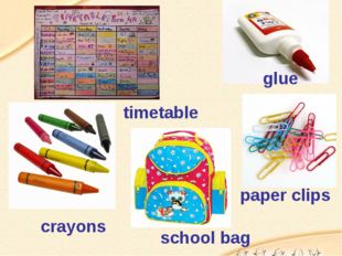 glue timetable crayons paper clips school bag 