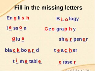 Fill in the missing letters En _ li _ _ l _ ss _ n sh _ _ pen _r _ e _ gra _